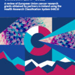 European Union Cancer Research Funding – Ireland’s Utilisation (2019-2022)